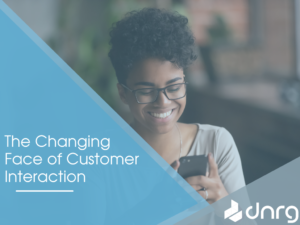 The Changing Face of Customer Interaction - Blog