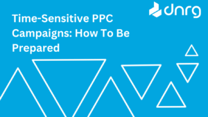 Time-Sensitive PPC Campaigns: How To Be Prepared